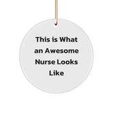 Gifts from Men for Awesome Nurses - This Is What An Awesome Nurse Looks Like Circle Ornament, White, 2.75" Tall, 1/8" Thick, Christmas Unique Gifts for Nurse - Image 1